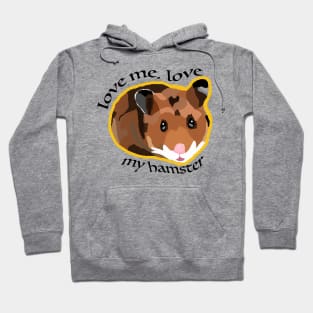 Love me, love my hamster Hoodie